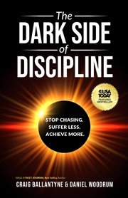 The Dark Side of Discipline : Stop Chasing. Suffer Less. Achieve More. cover image cdn