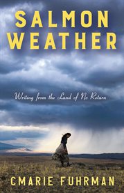 Salmon Weather : Writing From the Land of No Return cover image cdn