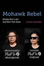 Mohawk Rebel : Shelley Niro's Art and New York State cover image cdn