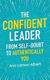 The Confident Leader : From Self-doubt to Authentically You cover image cdn