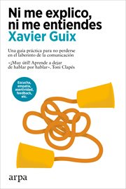 Ni Me Explico, Ni Me Entiendes : Xavier Guix cover image cdn