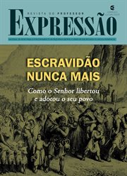 Escravidão Nunca Mais - Revista Do Professor : Como o senhor libertou e adotou o seu povo. Expressão cover image cdn