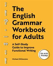 The English Grammar Workbook for Adults : A Self-study Guide to Improve Functional Writing cover image cdn
