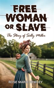 Free Woman or Slave : The Story of Sally Miller cover image cdn