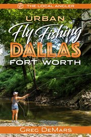 Urban Fly Fishing Dallas - Fort Worth cover image cdn