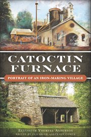 Catoctin Furnace : Portrait of an Iron Making Village cover image cdn