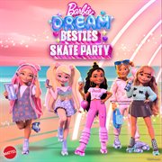 Barbie Dream Besties Skate Party cover image cdn