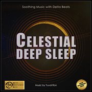 Celestial Deep Sleep: Soothing Music With Delta Beats : Soothing Music With Delta Beats cover image cdn