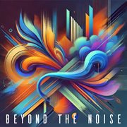 Beyond The Noise cover image cdn