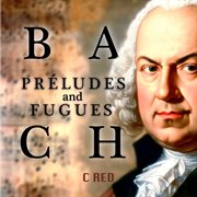 Bach - Préludes And Fugues : Préludes and Fugues cover image cdn
