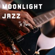 Moonlight Jazz In Paris cover image cdn