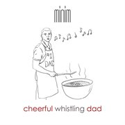 Cheerful Whistling Dad cover image cdn