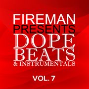 Fireman Presents: Dope Beats & Instrumentals Vol. 7 : Dope Beats & Instrumentals Vol. 7 cover image cdn