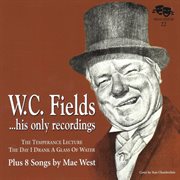 W.C. Fields, His Only Recordings, Plus 8 Songs By Mae West cover image cdn