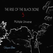 The Rise Of The Black Bone 5 - Multiple Universe : Multiple Universe cover image cdn