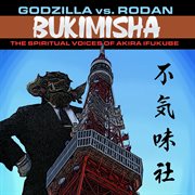 Godzilla Vs. Rodan: The Spiritual Voices Of Akira Ifukube : The Spiritual Voices of Akira Ifukube cover image cdn