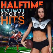 Halftime Ultimate Sports Hits cover image cdn