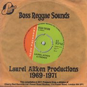 Boss Reggae Sounds: Laurel Aitken Productions 1969-1971 : Laurel Aitken Productions 1969-1971 cover image cdn