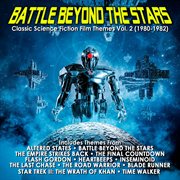 Battle Beyond The Stars: Classic Science Fiction Film Themes Vol. 2 (1980-1982) : Classic Science Fiction Film Themes Vol. 2 (1980-1982) cover image cdn