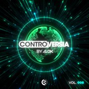 Controversia By Alok Vol. 008 (Extended Mix) cover image cdn