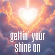 Gettin' Your Shine On cover image cdn
