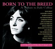 Born To The Breed: A Tribute To Judy Collins : A Tribute to Judy Collins cover image cdn