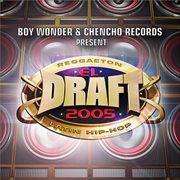 El Draft 2005: Boy Wonder And Chencho Records : Boy Wonder and Chencho Records cover image cdn