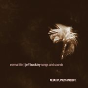 Eternal Life: Jeff Buckley Songs And Sounds : Jeff Buckley Songs and Sounds cover image cdn