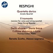 Respighi: Quartetto Dorico, P. 144, Il Tramonto, P. 101 & Other Vocal Works : Quartetto Dorico, P. 144, Il Tramonto, P. 101 & Other Vocal Works cover image cdn
