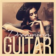 Dreaming Guitar (Evergreen, Vol. 2) cover image cdn