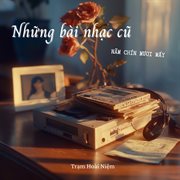 Những Bài Nhạc Cũ Năm Chín Mươi Mấy cover image cdn