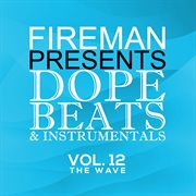 Fireman Presents Dope Beats And Instrumentals Vol 12 The Wave cover image cdn