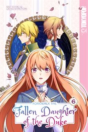 Formerly, the Fallen Daughter of the Duke,. Volume 6 cover image cdn