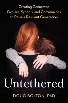Untethered : creating connected families, schools, and communities to raise a resilient generation  cover image cdn