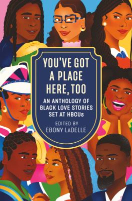 You've got a place here, too : an anthology of Black love stories at HBCUs  cover image cdn