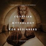 Egyptian Mythology for Beginners cover image cdn