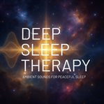 Deep Sleep Therapy - Ambient Sounds for Peaceful Sleep : Update 2025 cover image cdn