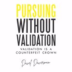 Pursuing Without Validation cover image cdn