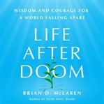 Life After Doom : Wisdom and Courage for a World Falling Apart cover image cdn