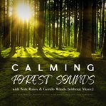 Calming Forest Sounds With Relaxing Rain & Gentle Winds (Without Music) : Deep Sleep, Meditation, Relaxation: De-stress or Fall Asleep to the Soothing Sound of the Forest cover image cdn