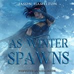 As Winter Spawns : An Epic Ya Fantasy Adventure cover image cdn
