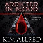 Addicted in Blood : A Vampire Romance cover image cdn