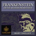 Frankenstein : Or, the Modern Prometheus cover image cdn