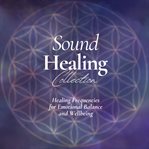 Sound Healing Collection: Healing Frequencies for Emotional Balance and Wellbeing - Hypnotic Soun... : Harmonizing Body and Spirit Through Sound. Sound Healing Collection cover image cdn