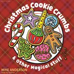 Christmas Cookie Crumbs & Other Magical Stuff cover image cdn