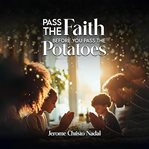 Pass the Faith- before you pass the Potatoes : Throw Atheism to the Wolves! Say Grace Before Dinner and Save Western Civilization! cover image cdn