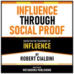 Influence Through Social Proof - Based on the Teachings of Influence by Robert Cialdini cover image cdn