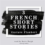 3 French Short Stories by Gustave Flaubert cover image cdn