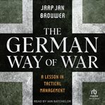 The German Way of War : A Lesson in Tactical Management cover image cdn