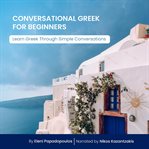 Conversational Greek for Beginners : Learn Greek Through Simple Conversations cover image cdn